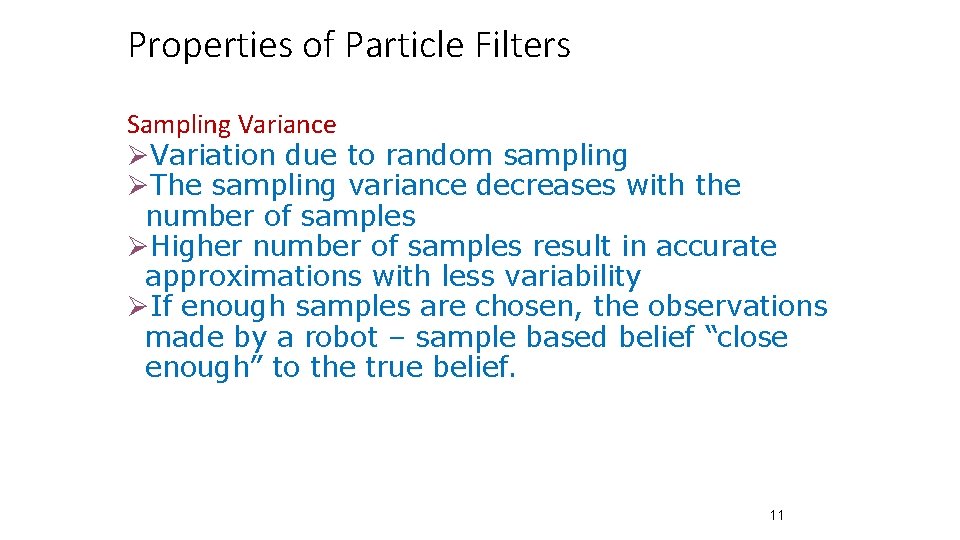 Properties of Particle Filters Sampling Variance ØVariation due to random sampling ØThe sampling variance Properties of Particle Filters Sampling Variance ØVariation due to random sampling ØThe sampling variance