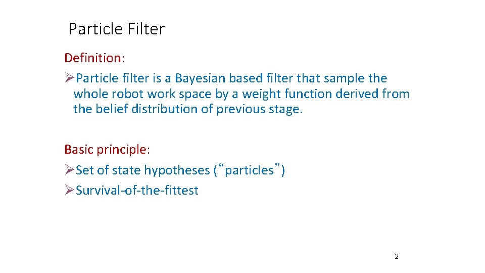 Particle Filter Definition: ØParticle filter is a Bayesian based filter that sample the whole Particle Filter Definition: ØParticle filter is a Bayesian based filter that sample the whole