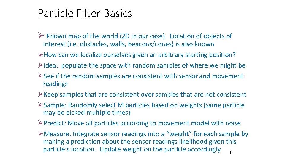 Particle Filter Basics Ø Known map of the world (2 D in our case). Particle Filter Basics Ø Known map of the world (2 D in our case).