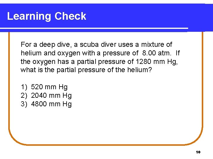 Learning Check For a deep dive, a scuba diver uses a mixture of helium