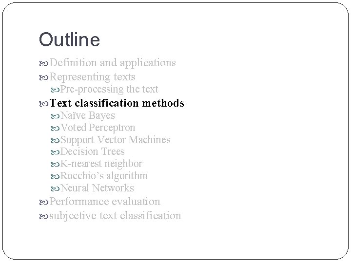 Outline Definition and applications Representing texts Pre-processing the text Text classification methods Naïve Bayes Outline Definition and applications Representing texts Pre-processing the text Text classification methods Naïve Bayes