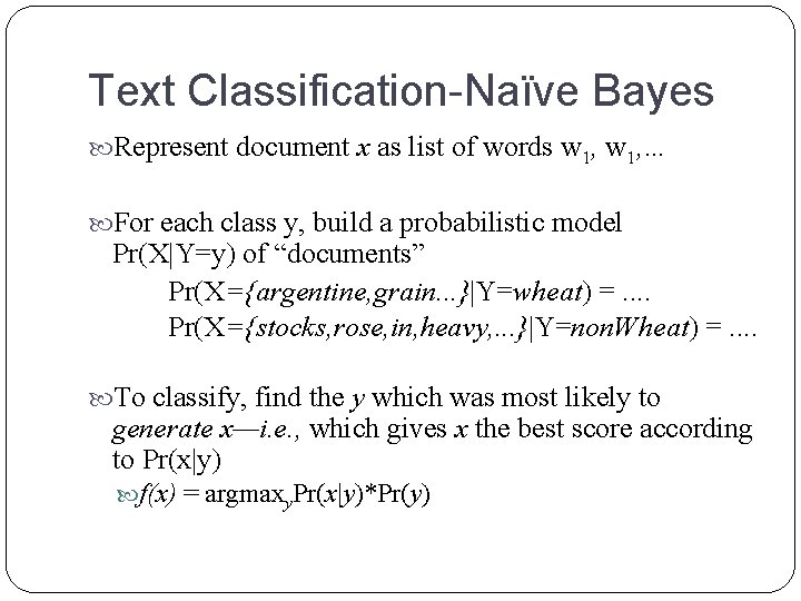 Text Classification-Naïve Bayes Represent document x as list of words w 1, … For Text Classification-Naïve Bayes Represent document x as list of words w 1, … For