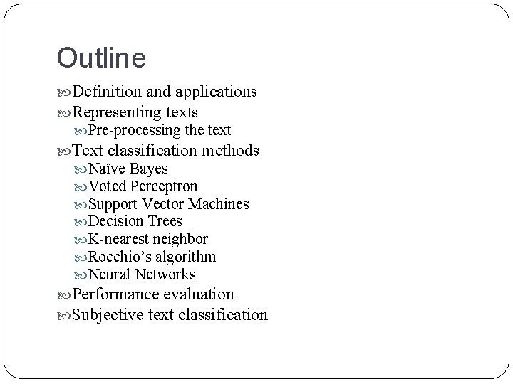 Outline Definition and applications Representing texts Pre-processing the text Text classification methods Naïve Bayes Outline Definition and applications Representing texts Pre-processing the text Text classification methods Naïve Bayes