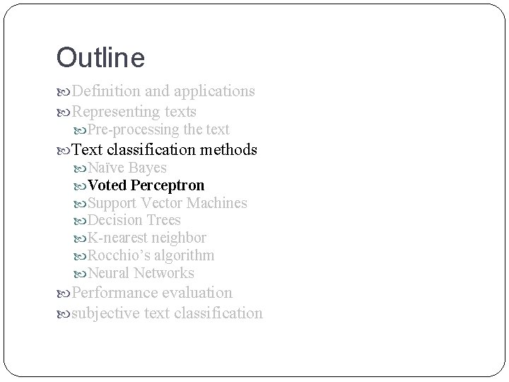 Outline Definition and applications Representing texts Pre-processing the text Text classification methods Naïve Bayes Outline Definition and applications Representing texts Pre-processing the text Text classification methods Naïve Bayes