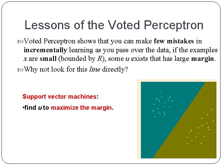 Lessons of the Voted Perceptron shows that you can make few mistakes in incrementally Lessons of the Voted Perceptron shows that you can make few mistakes in incrementally