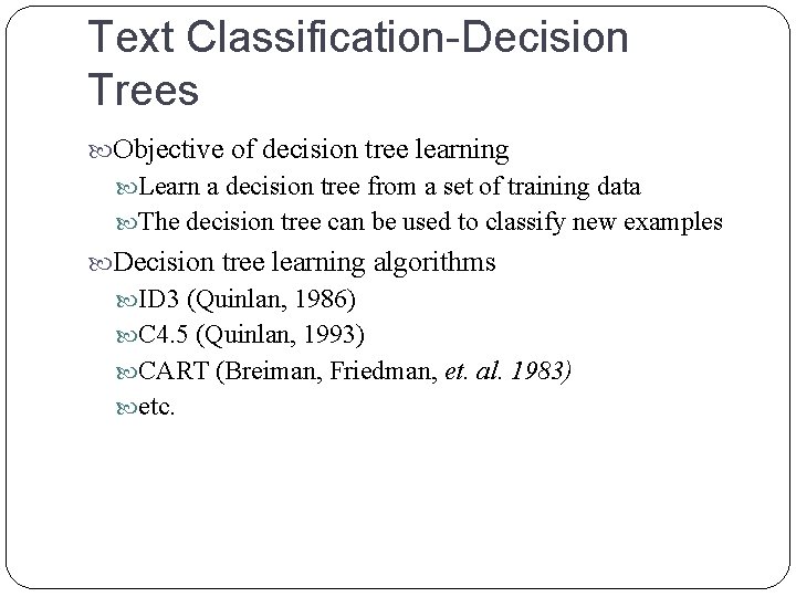 Text Classification-Decision Trees Objective of decision tree learning Learn a decision tree from a Text Classification-Decision Trees Objective of decision tree learning Learn a decision tree from a