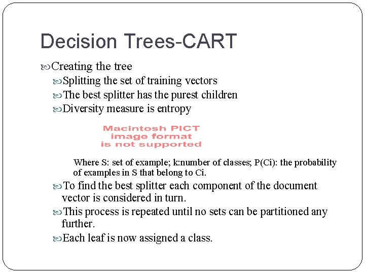 Decision Trees-CART Creating the tree Splitting the set of training vectors The best splitter Decision Trees-CART Creating the tree Splitting the set of training vectors The best splitter