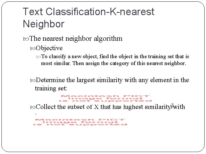 Text Classification-K-nearest Neighbor The nearest neighbor algorithm Objective To classify a new object, find Text Classification-K-nearest Neighbor The nearest neighbor algorithm Objective To classify a new object, find