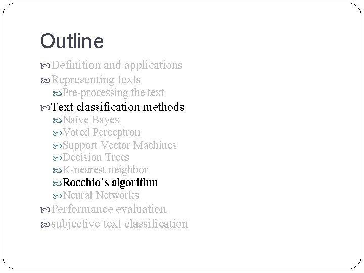 Outline Definition and applications Representing texts Pre-processing the text Text classification methods Naïve Bayes Outline Definition and applications Representing texts Pre-processing the text Text classification methods Naïve Bayes