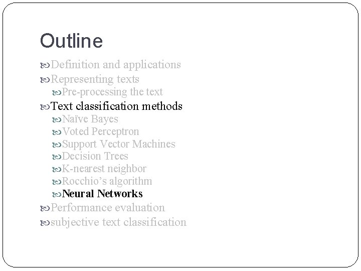 Outline Definition and applications Representing texts Pre-processing the text Text classification methods Naïve Bayes Outline Definition and applications Representing texts Pre-processing the text Text classification methods Naïve Bayes