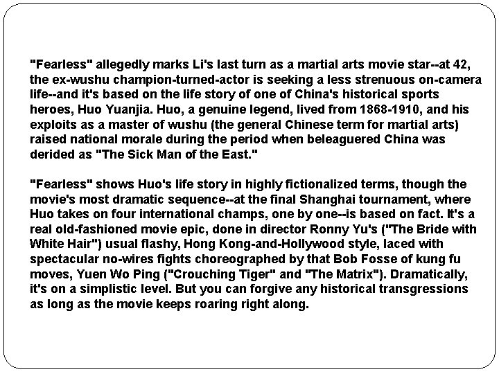 "Fearless" allegedly marks Li's last turn as a martial arts movie star--at 42, the "Fearless" allegedly marks Li's last turn as a martial arts movie star--at 42, the