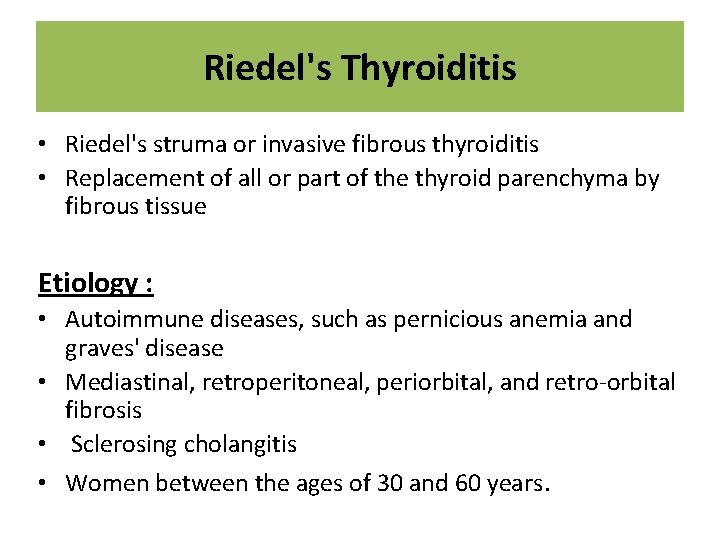Riedel's Thyroiditis • Riedel's struma or invasive fibrous thyroiditis • Replacement of all or