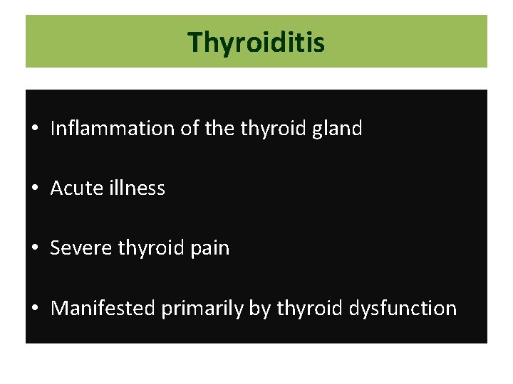 Thyroiditis • Inflammation of the thyroid gland • Acute illness • Severe thyroid pain