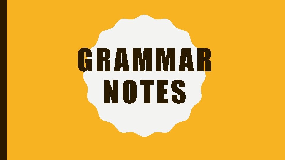 GRAMMAR NOTES 