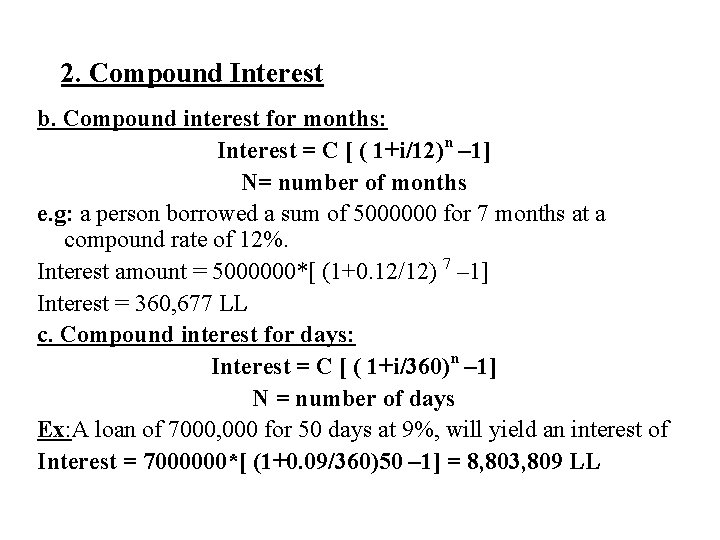 2. Compound Interest b. Compound interest for months: Interest = C [ ( 1+i/12)n
