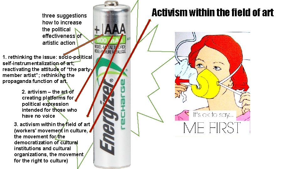 three suggestions how to increase the political effectiveness of artistic action 1. rethinking the