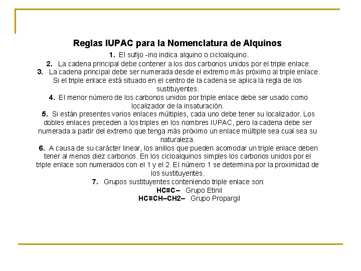Reglas IUPAC para la Nomenclatura de Alquinos 1. El sufijo -ino indica alquino o