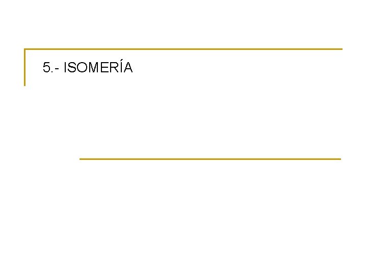 5. - ISOMERÍA 