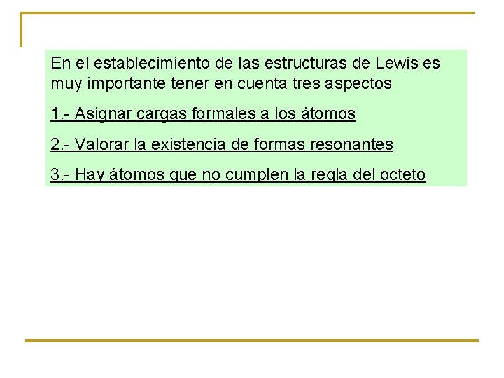 En el establecimiento de las estructuras de Lewis es muy importante tener en cuenta