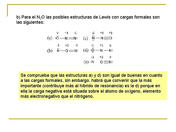 b) Para el N 2 O las posibles estructuras de Lewis con cargas formales