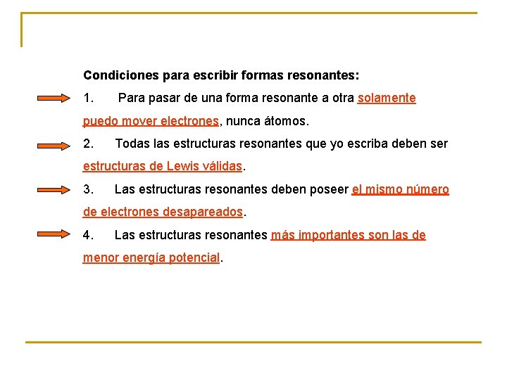 Condiciones para escribir formas resonantes: 1. Para pasar de una forma resonante a otra