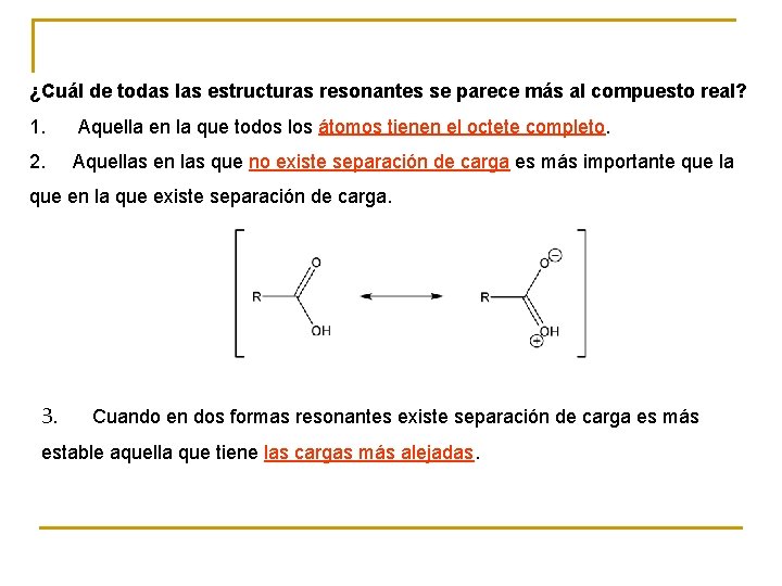 ¿Cuál de todas las estructuras resonantes se parece más al compuesto real? 1. Aquella