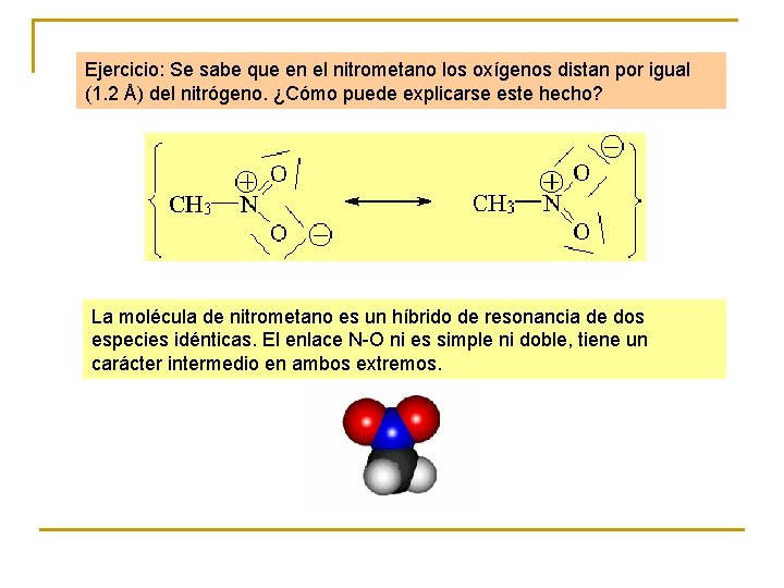 Ejercicio: Se sabe que en el nitrometano los oxígenos distan por igual (1. 2