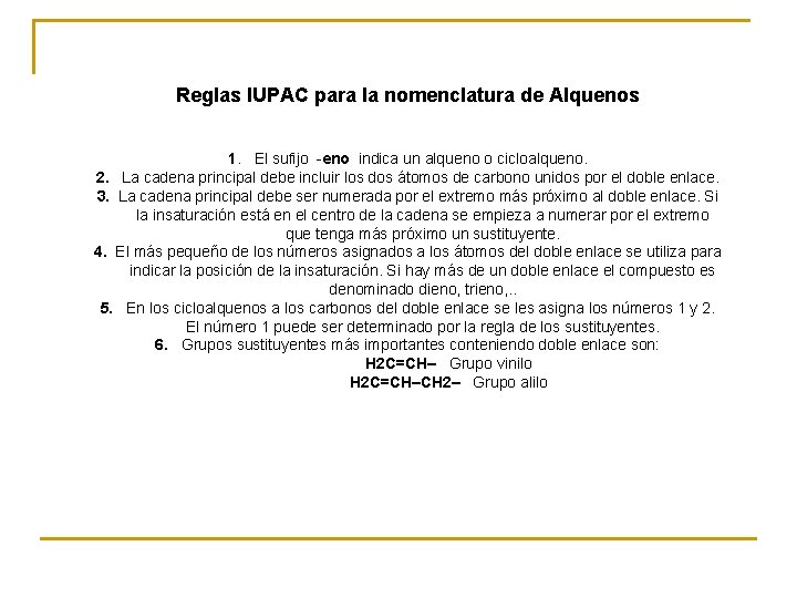 Reglas IUPAC para la nomenclatura de Alquenos 1. El sufijo -eno indica un alqueno