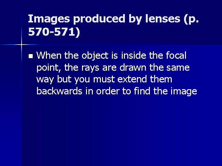 Images produced by lenses (p. 570 -571) n When the object is inside the Images produced by lenses (p. 570 -571) n When the object is inside the
