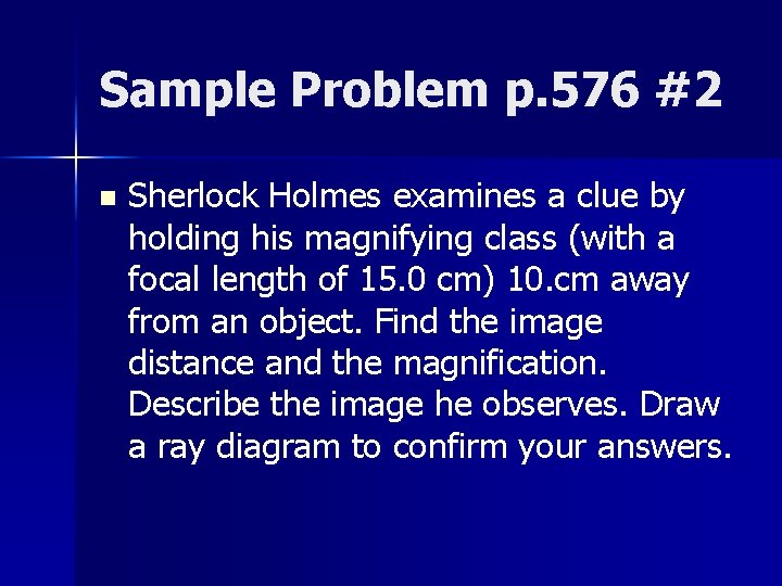 Sample Problem p. 576 #2 n Sherlock Holmes examines a clue by holding his Sample Problem p. 576 #2 n Sherlock Holmes examines a clue by holding his