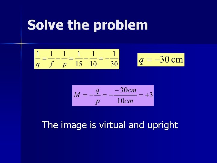Solve the problem The image is virtual and upright Solve the problem The image is virtual and upright