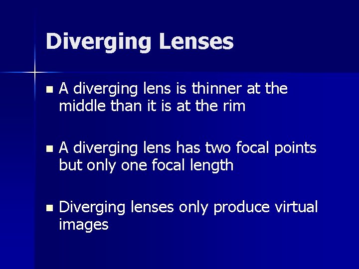 Diverging Lenses n A diverging lens is thinner at the middle than it is Diverging Lenses n A diverging lens is thinner at the middle than it is
