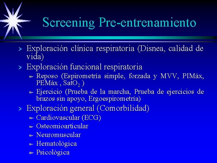 Screening Pre-entrenamiento Exploración clínica respiratoria (Disnea, calidad de vida) Exploración funcional respiratoria Reposo (Espirometría