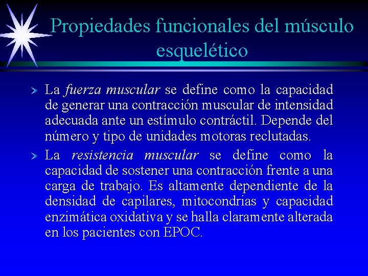 Propiedades funcionales del músculo esquelético La fuerza muscular se define como la capacidad de