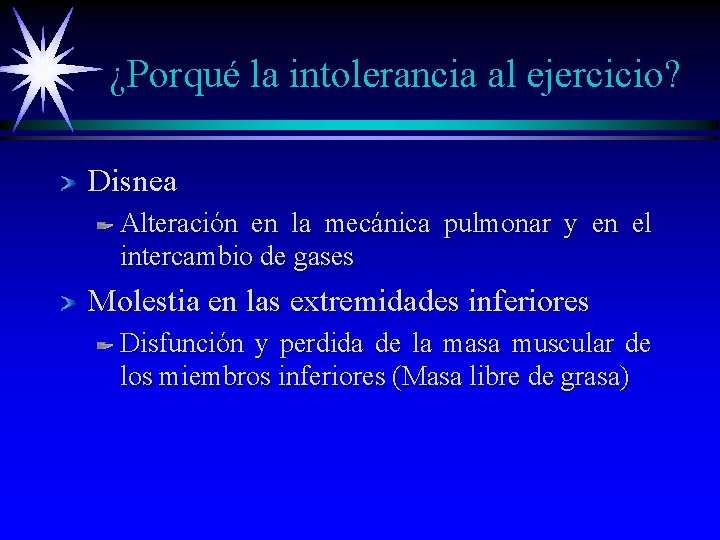 ¿Porqué la intolerancia al ejercicio? Disnea Alteración en la mecánica pulmonar y en el