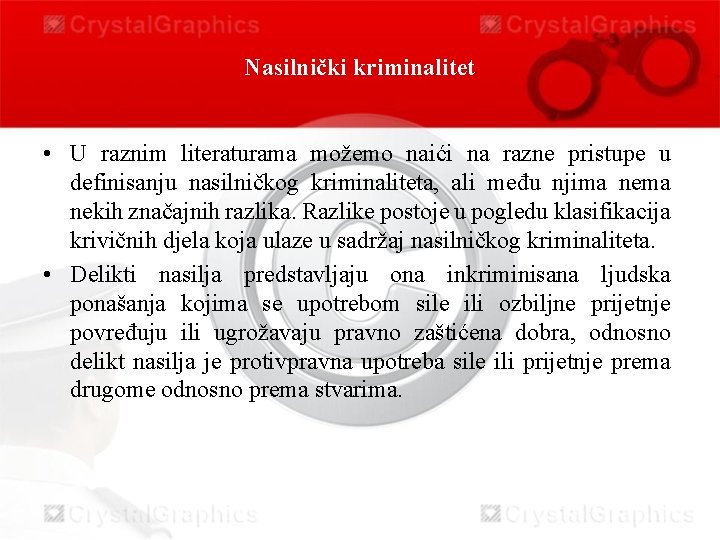 Nasilnički kriminalitet • U raznim literaturama možemo naići na razne pristupe u definisanju nasilničkog