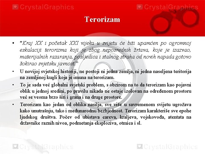 Terorizam • "Kraj XX i početak XXI vijeka u svijetu će biti upamćen po