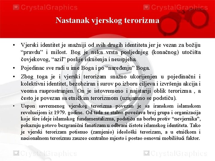 Nastanak vjerskog terorizma • Vjerski identitet je snažniji od svih drugih identiteta jer je