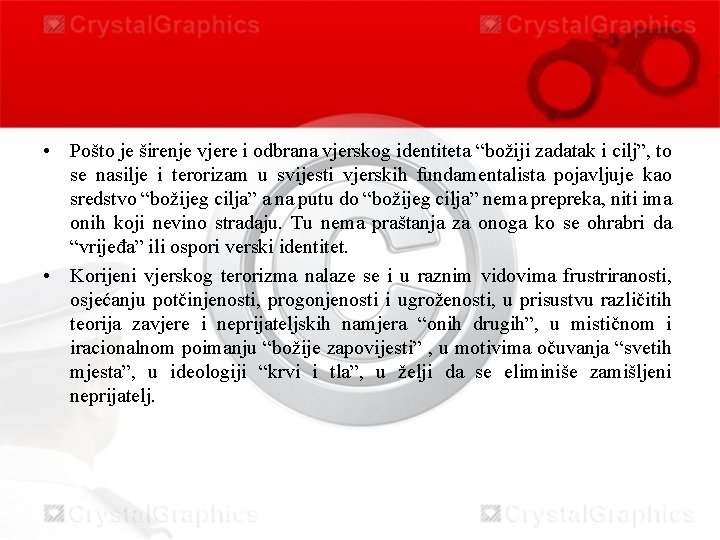  • Pošto je širenje vjere i odbrana vjerskog identiteta “božiji zadatak i cilj”,