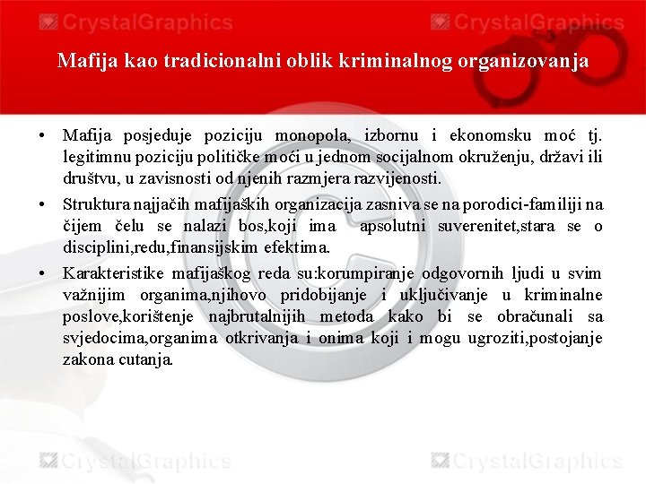 Mafija kao tradicionalni oblik kriminalnog organizovanja • Mafija posjeduje poziciju monopola, izbornu i ekonomsku
