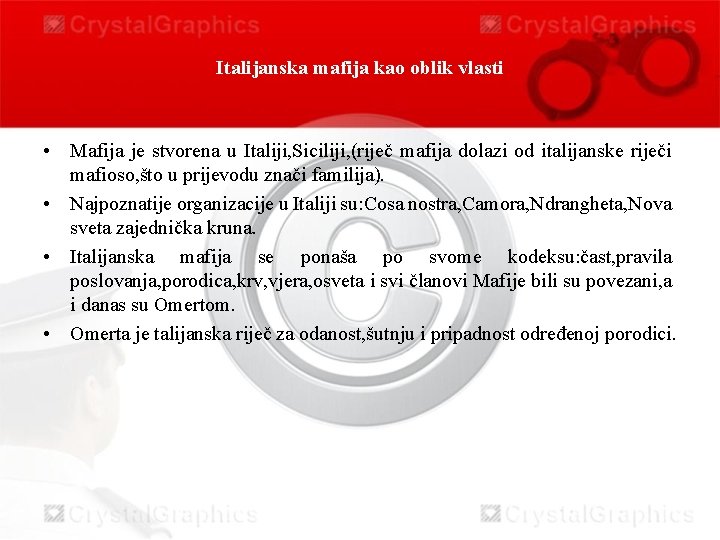 Italijanska mafija kao oblik vlasti • Mafija je stvorena u Italiji, Siciliji, (riječ mafija