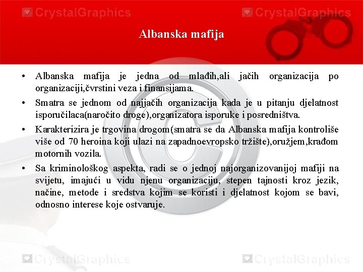 Albanska mafija • Albanska mafija je jedna od mlađih, ali jačih organizacija po organizaciji,