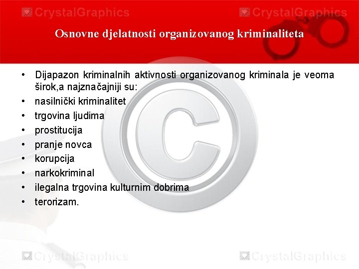Osnovne djelatnosti organizovanog kriminaliteta • Dijapazon kriminalnih aktivnosti organizovanog kriminala je veoma širok, a