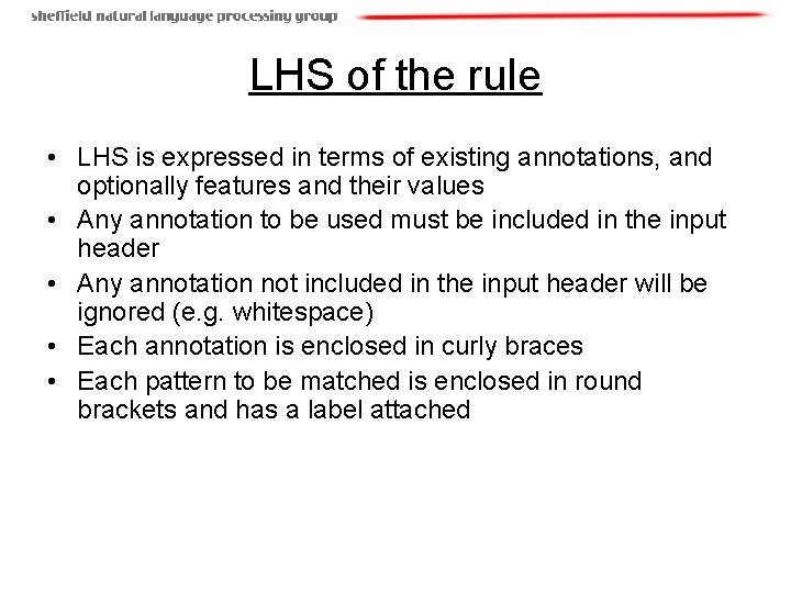 LHS of the rule • LHS is expressed in terms of existing annotations, and