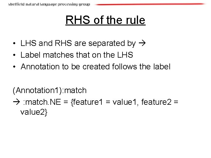 RHS of the rule • LHS and RHS are separated by • Label matches