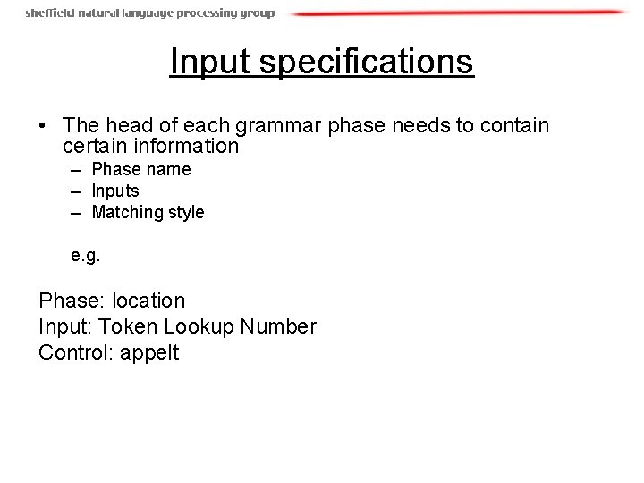 Input specifications • The head of each grammar phase needs to contain certain information
