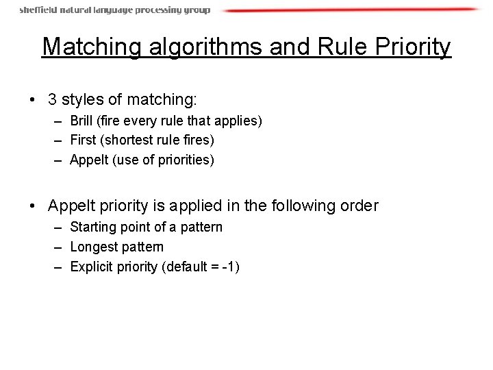 Matching algorithms and Rule Priority • 3 styles of matching: – Brill (fire every
