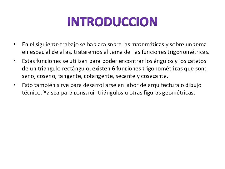  • En el siguiente trabajo se hablara sobre las matemáticas y sobre un