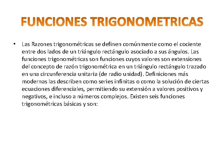  • Las Razones trigonométricas se definen comúnmente como el cociente entre dos lados