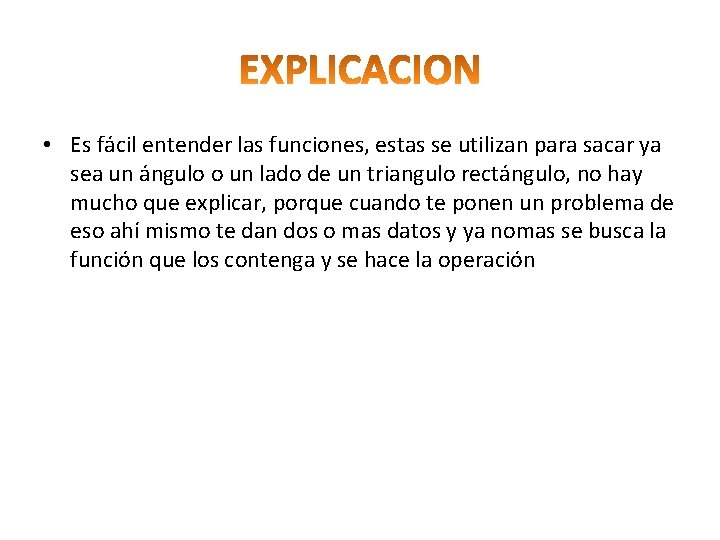  • Es fácil entender las funciones, estas se utilizan para sacar ya sea